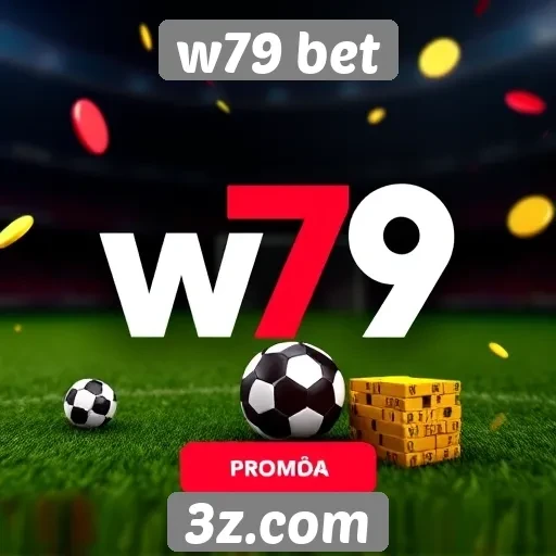 Promoções e bônus oferecidos pelo w79 bet